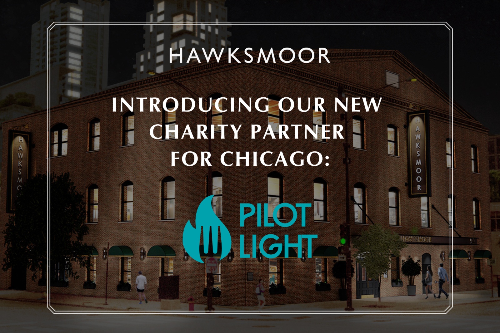 Pilot Light - Hawksmoor Chicago Charity Partner